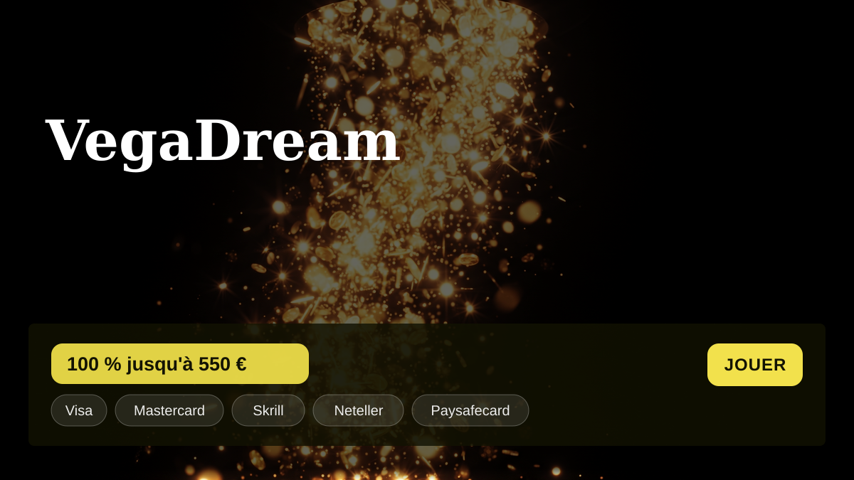 VegaDream casino — bonus de bienvenue 100 % jusqu'à 550 € + 300 FS, paiements: Visa, Mastercard, Skrill, Neteller, Paysafecard