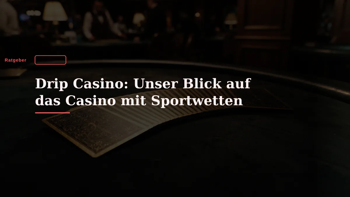 Drip Casino: Unser Blick auf das Casino mit Sportwetten