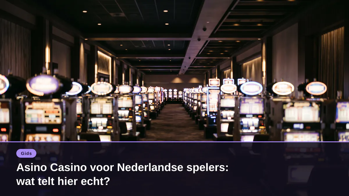 Asino Casino voor Nederlandse spelers: wat telt hier echt?
