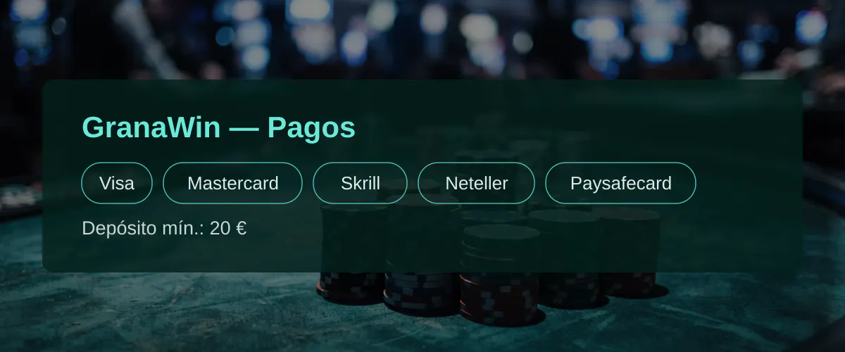 GranaWin — Pagos: Visa, Mastercard, Skrill, Neteller, Paysafecard