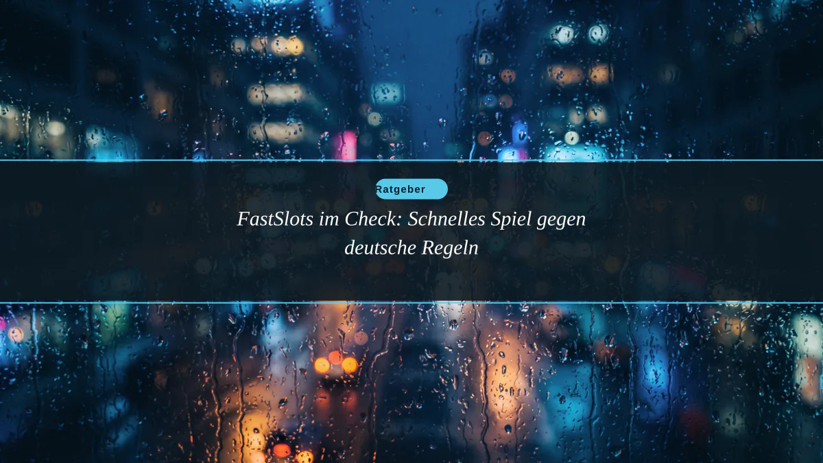 FastSlots im Check: Schnelles Spiel gegen deutsche Regeln