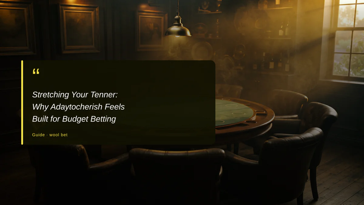 Stretching Your Tenner: Why Adaytocherish Feels Built for Budget Betting
