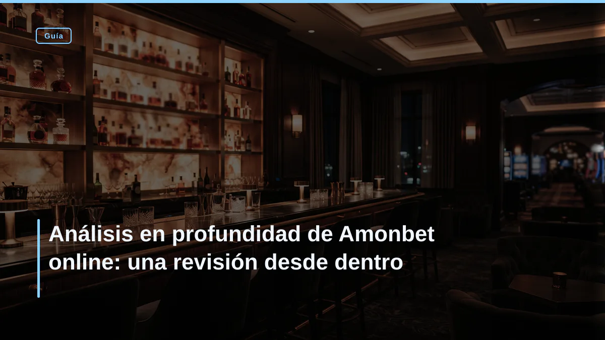 Análisis en profundidad de Amonbet online: una revisión desde dentro