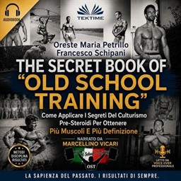Oreste Maria Petrillo Francesco Schipani – The Secret Book Of Old School Training꞉ Come Applicare I Segreti Del Culturismo Degli Albori Per Ottenere Più Muscoli E Più Definizione (2026) (mp3 – 128 kbps)
