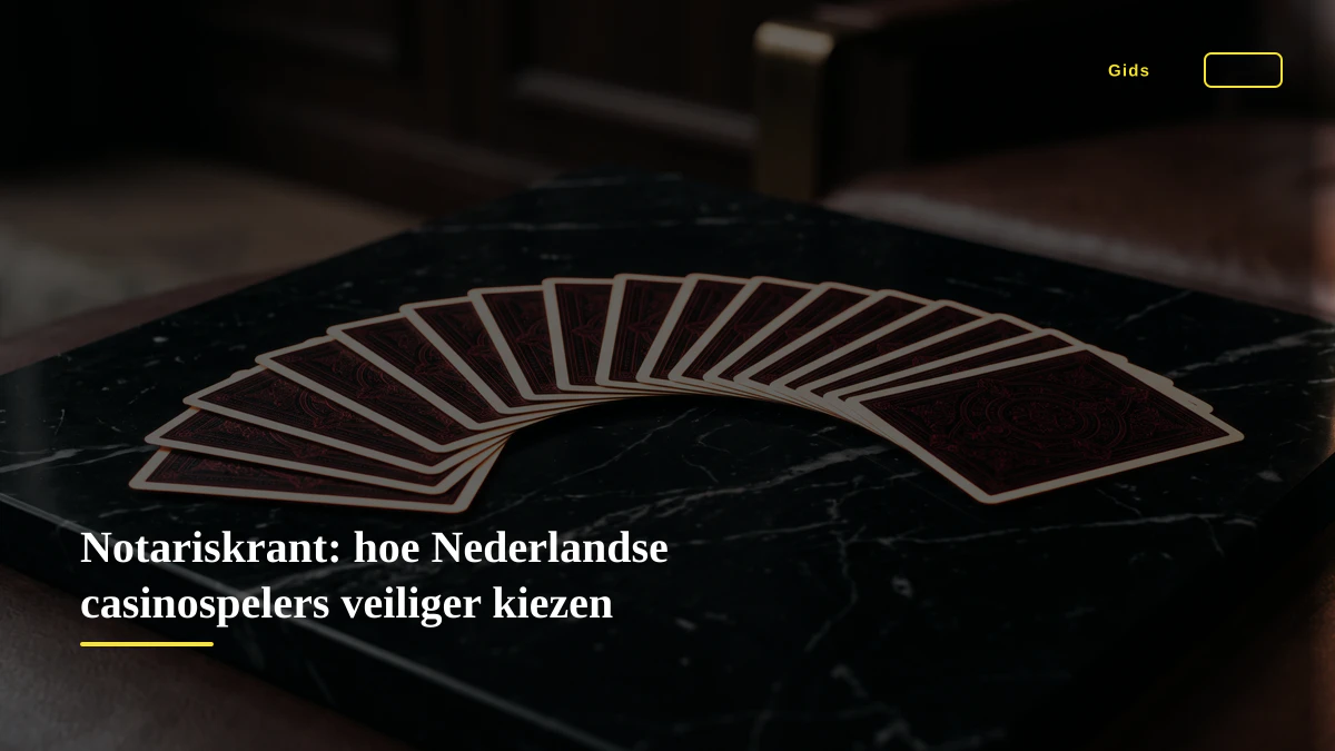 Notariskrant: hoe Nederlandse casinospelers veiliger kiezen