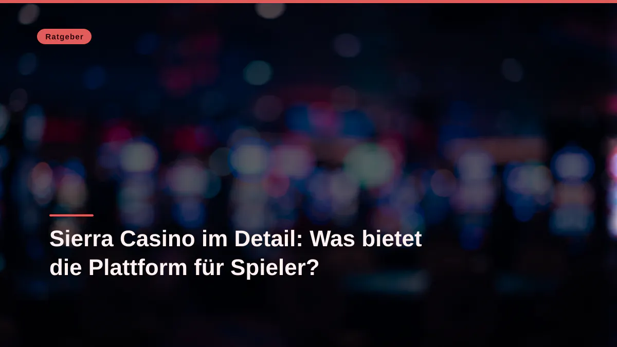 Sierra Casino im Detail: Was bietet die Plattform für Spieler?