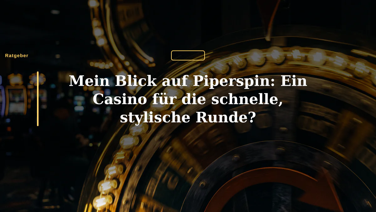 Mein Blick auf Piperspin: Ein Casino für die schnelle, stylische Runde?