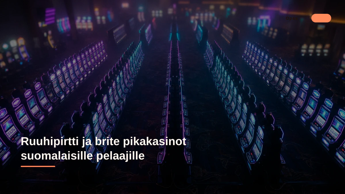 Ruuhipirtti ja brite pikakasinot suomalaisille pelaajille