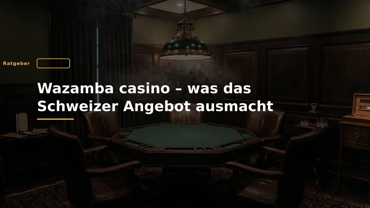 Wazamba casino – was das Schweizer Angebot ausmacht