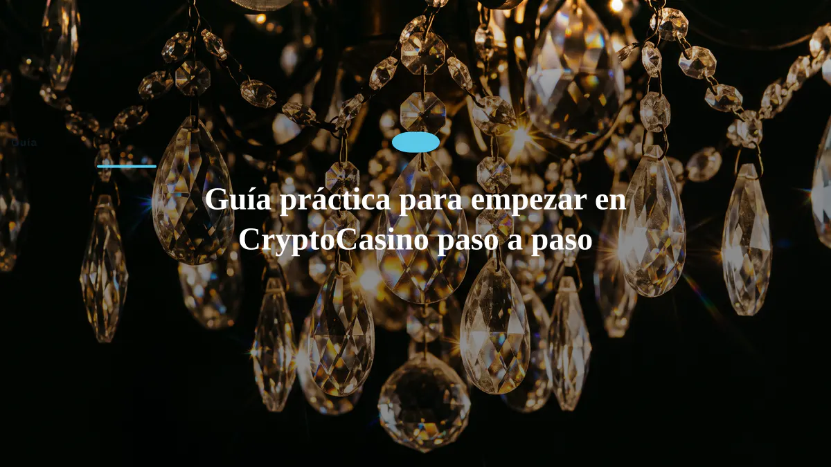 Guía práctica para empezar en CryptoCasino paso a paso