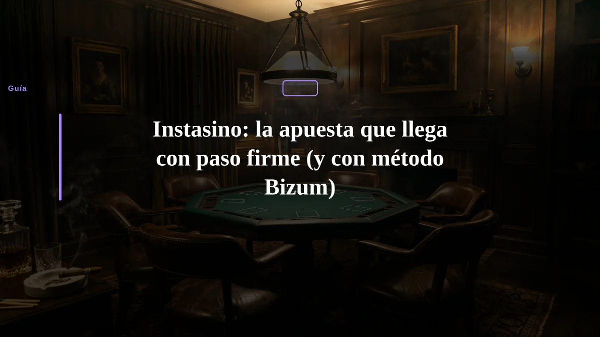 Instasino: la apuesta que llega con paso firme (y con método Bizum)