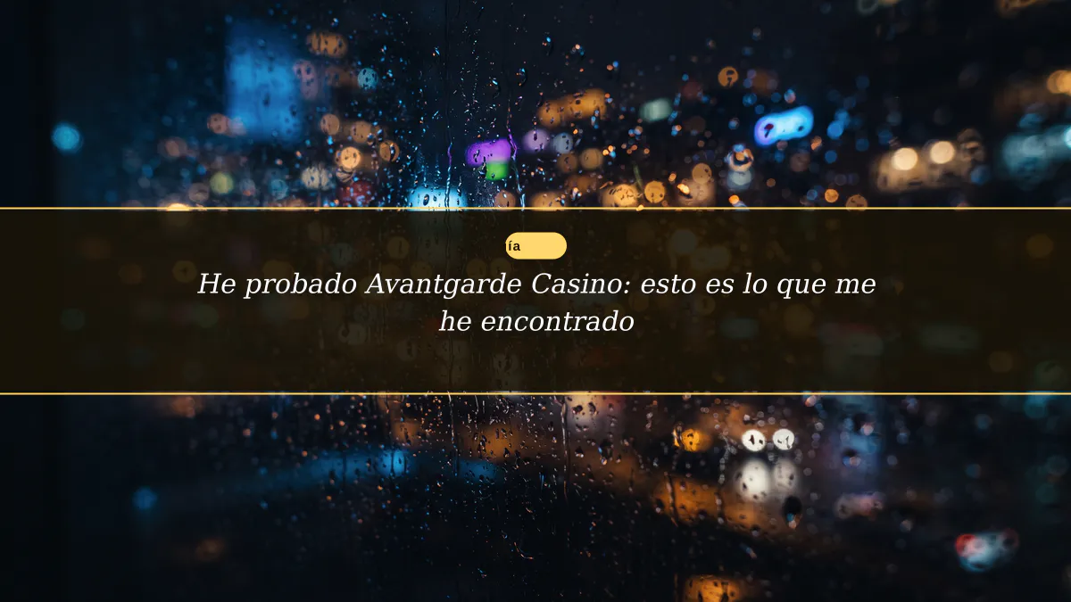 He probado Avantgarde Casino: esto es lo que me he encontrado