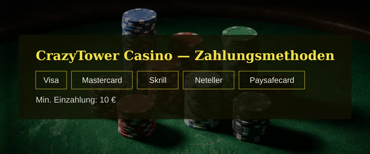 CrazyTower Casino — Zahlungsmethoden: Visa, Mastercard, Skrill, Neteller, Paysafecard