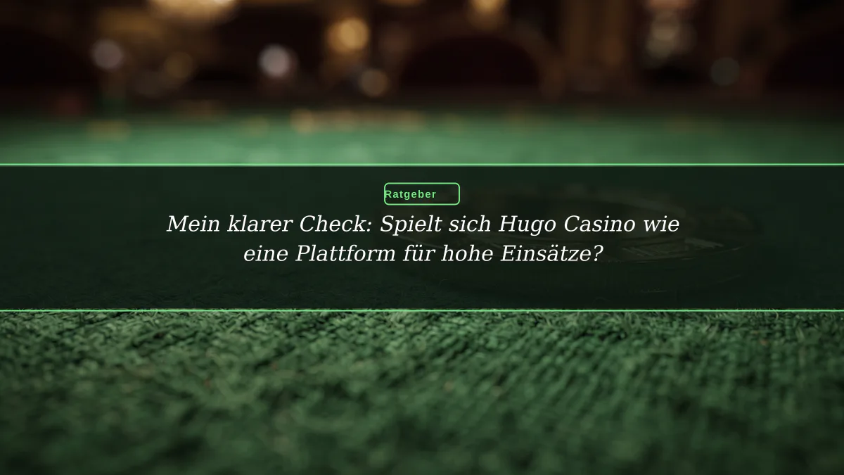 Mein klarer Check: Spielt sich Hugo Casino wie eine Plattform für hohe Einsätze?