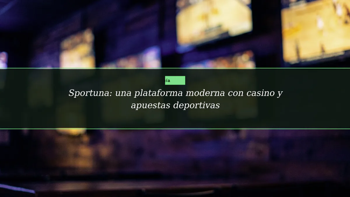 Sportuna: una plataforma moderna con casino y apuestas deportivas