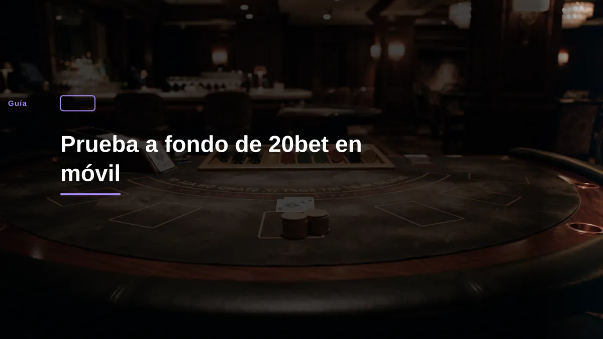 Prueba a fondo de 20bet en móvil