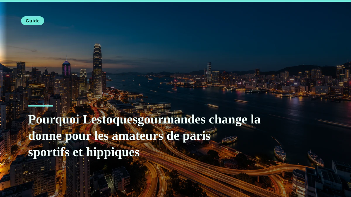 Pourquoi Lestoquesgourmandes change la donne pour les amateurs de paris sportifs et hippiques