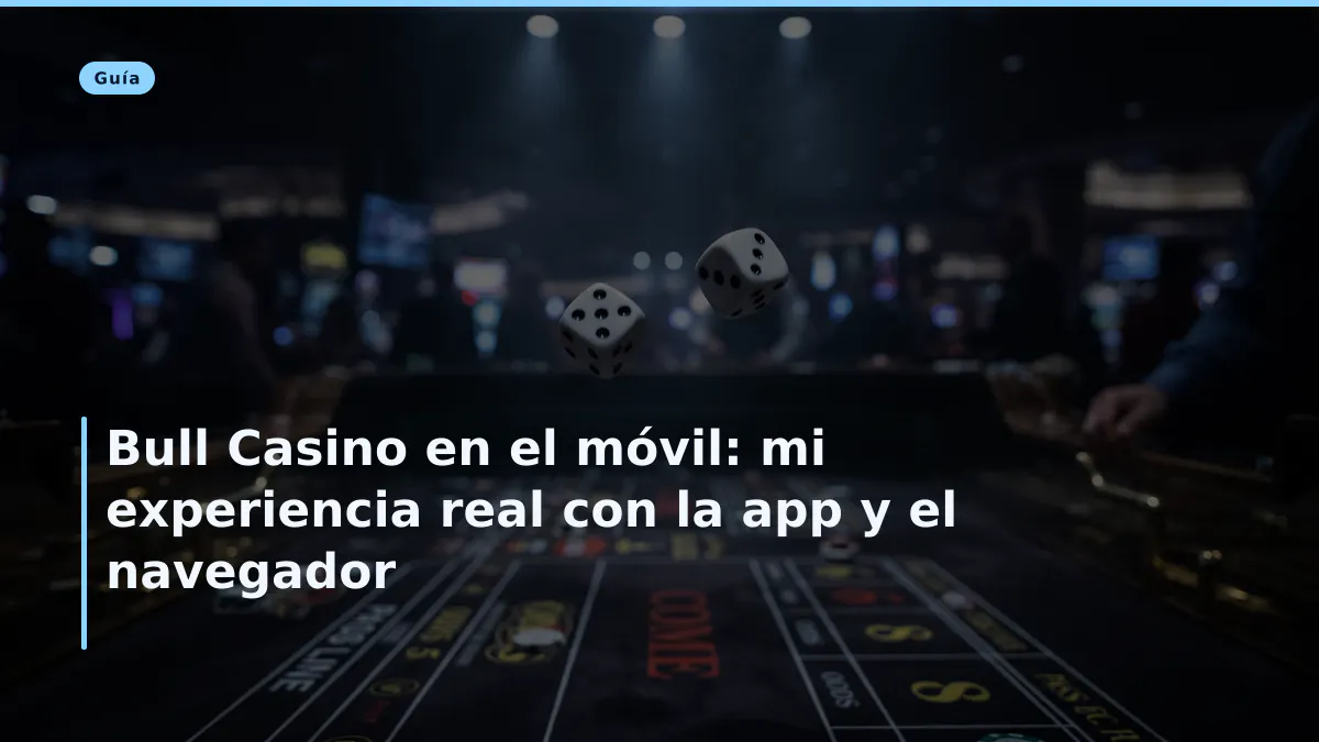 Bull Casino en el móvil: mi experiencia real con la app y el navegador