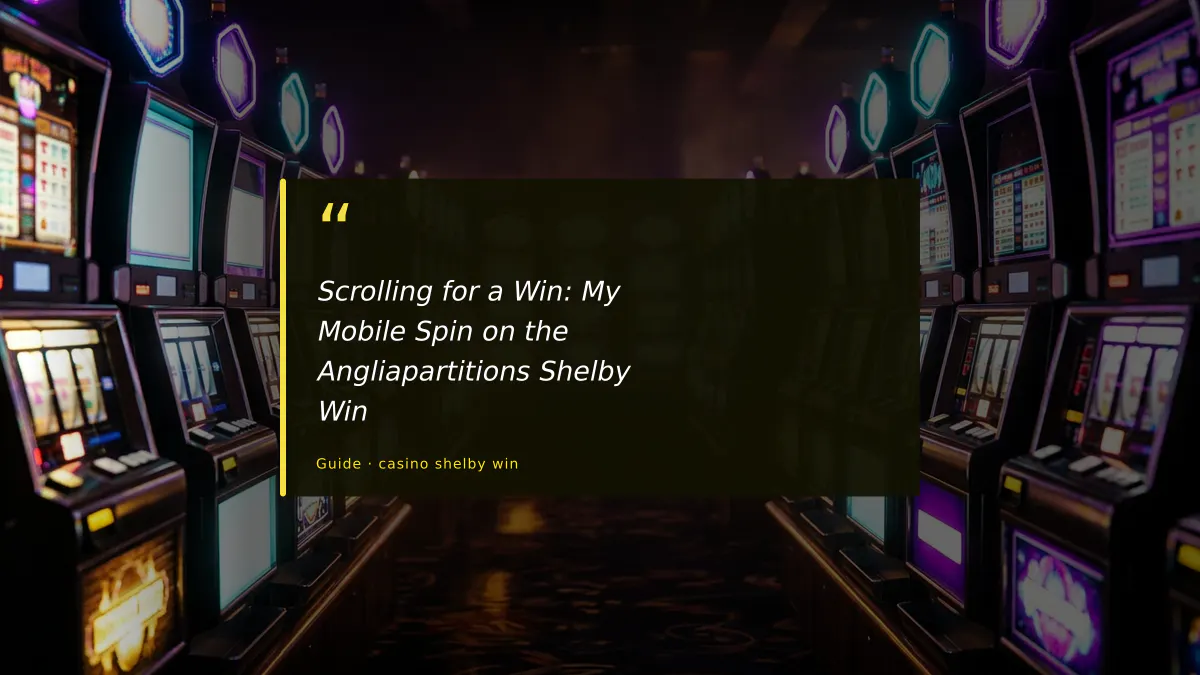 Scrolling for a Win: My Mobile Spin on the Angliapartitions Shelby Win