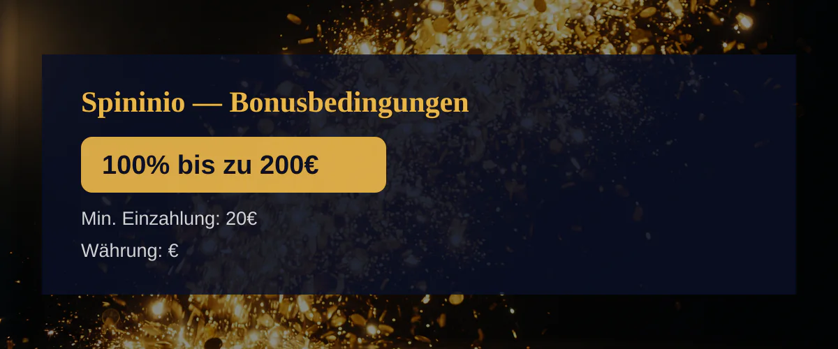 Spininio — Bonusbedingungen: 100% bis zu 200€