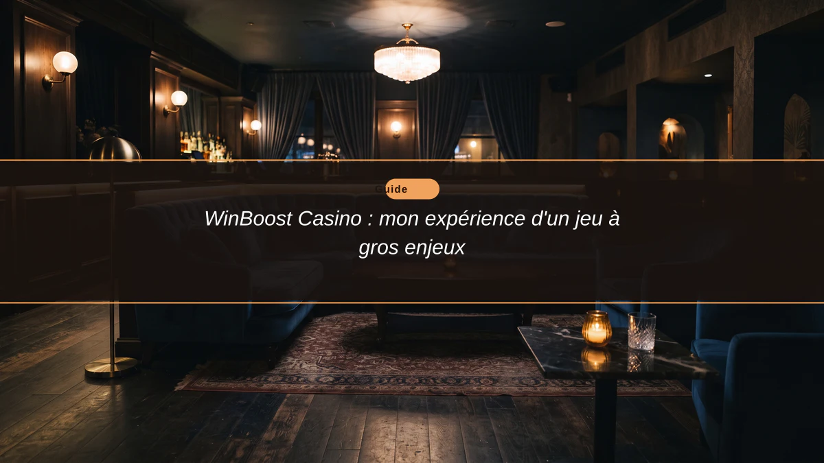 WinBoost Casino : mon expérience d'un jeu à gros enjeux