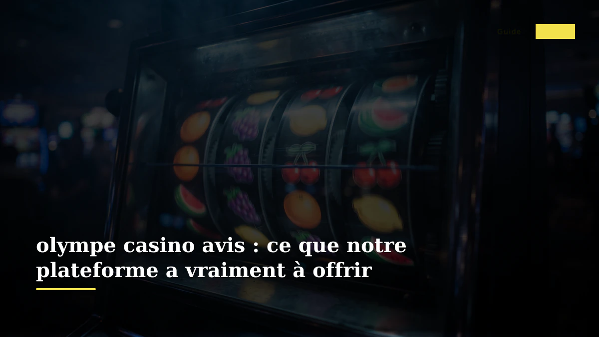 olympe casino avis : ce que notre plateforme a vraiment à offrir