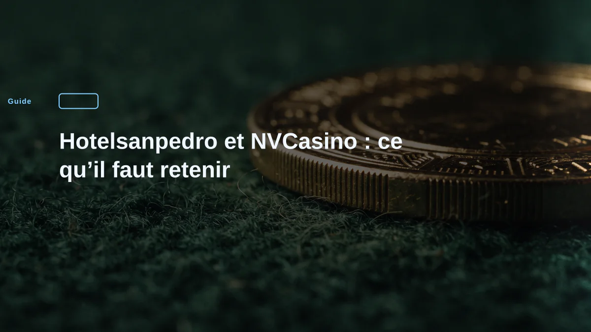 Hotelsanpedro et NVCasino : ce qu’il faut retenir