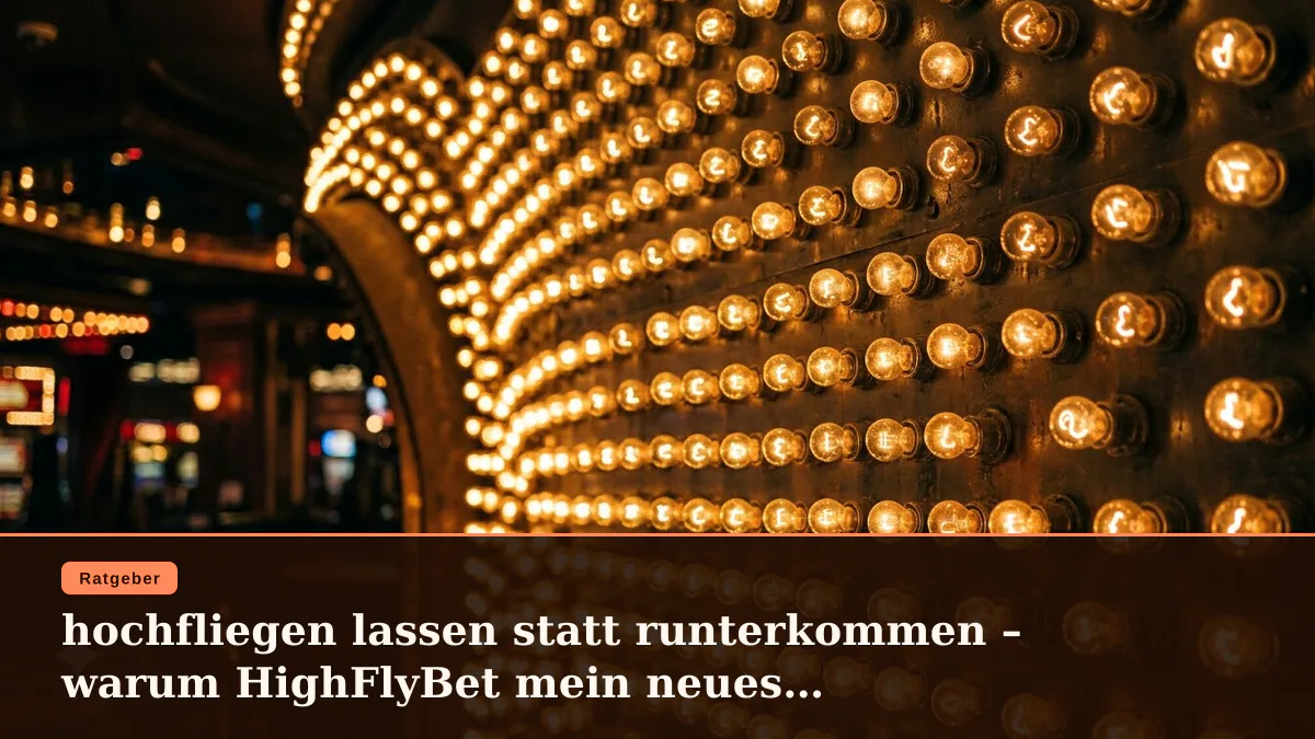 hochfliegen lassen statt runterkommen – warum HighFlyBet mein neues Lieblingscasino ist