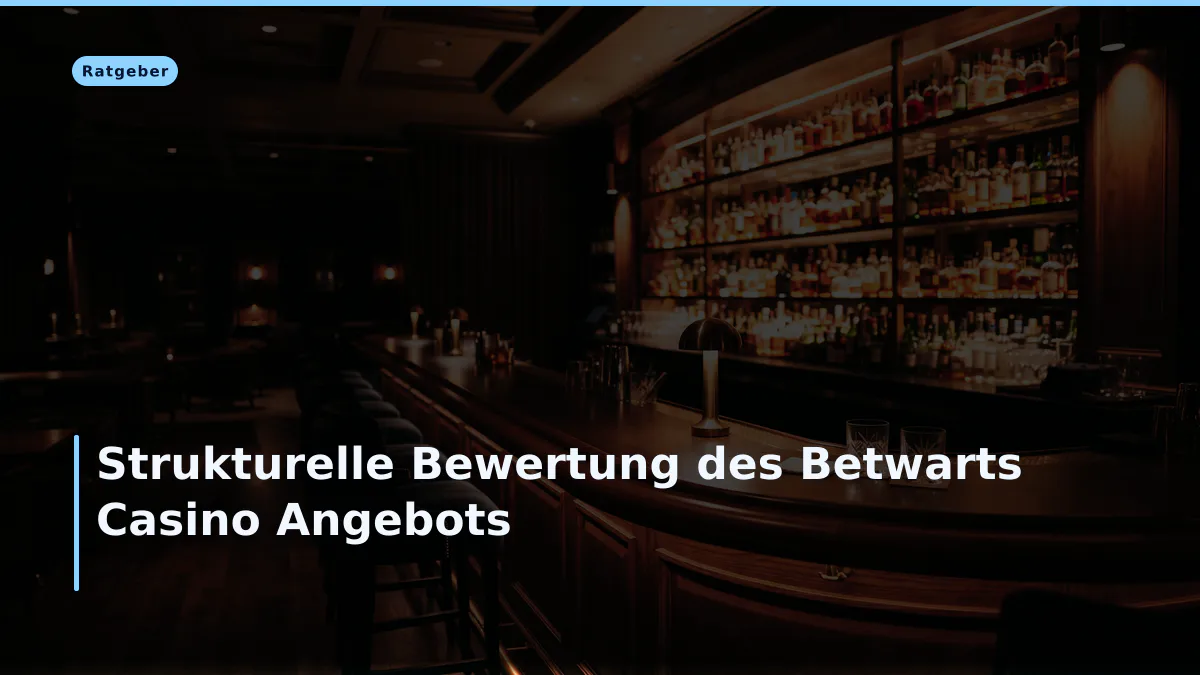 Strukturelle Bewertung des Betwarts Casino Angebots