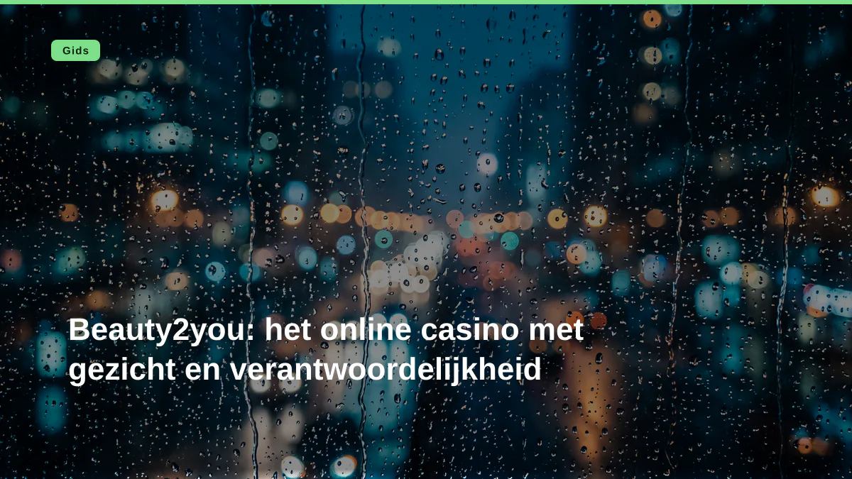 Beauty2you: het online casino met gezicht en verantwoordelijkheid