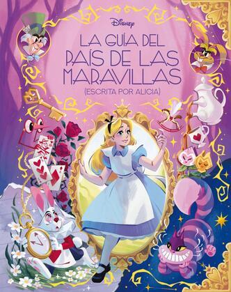 La guía del País de las Maravillas. Escrita por Alicia