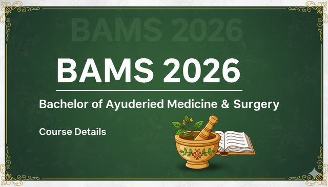 BAMS 2026: Bachelor of Ayurvedic Medicine & Surgery Course Details