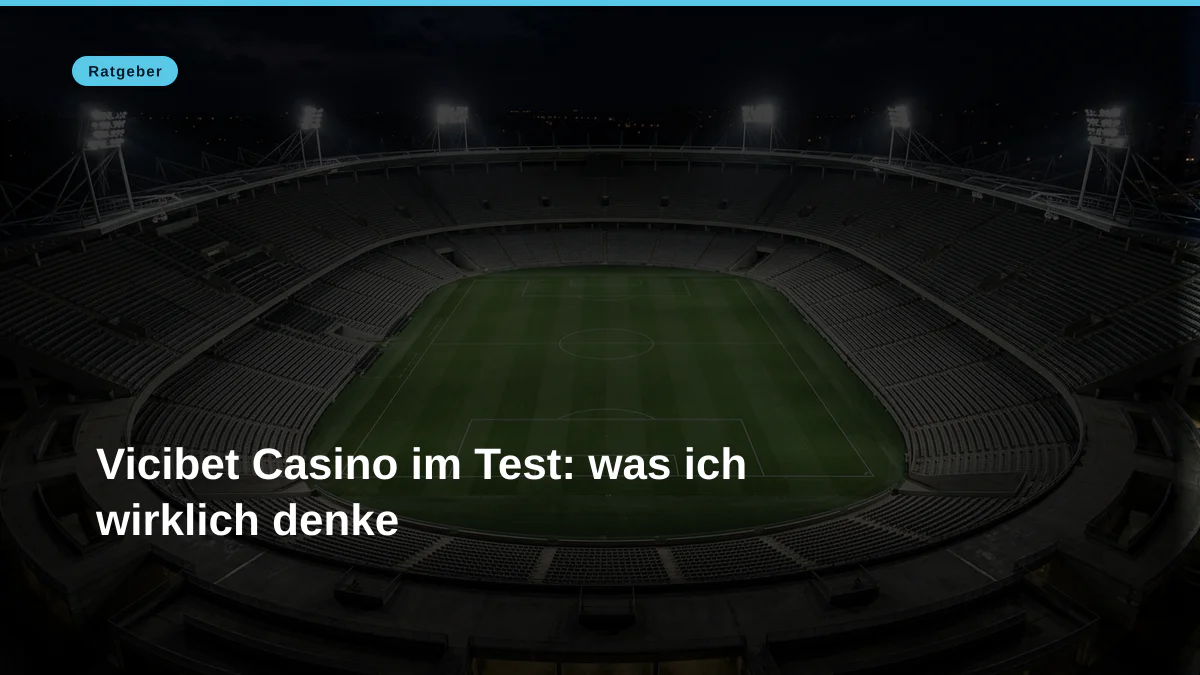 Vicibet Casino im Test: was ich wirklich denke