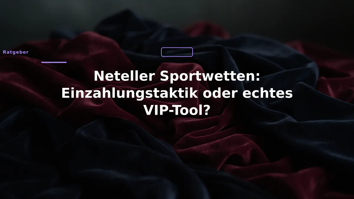 Neteller Sportwetten: Einzahlungstaktik oder echtes VIP-Tool?