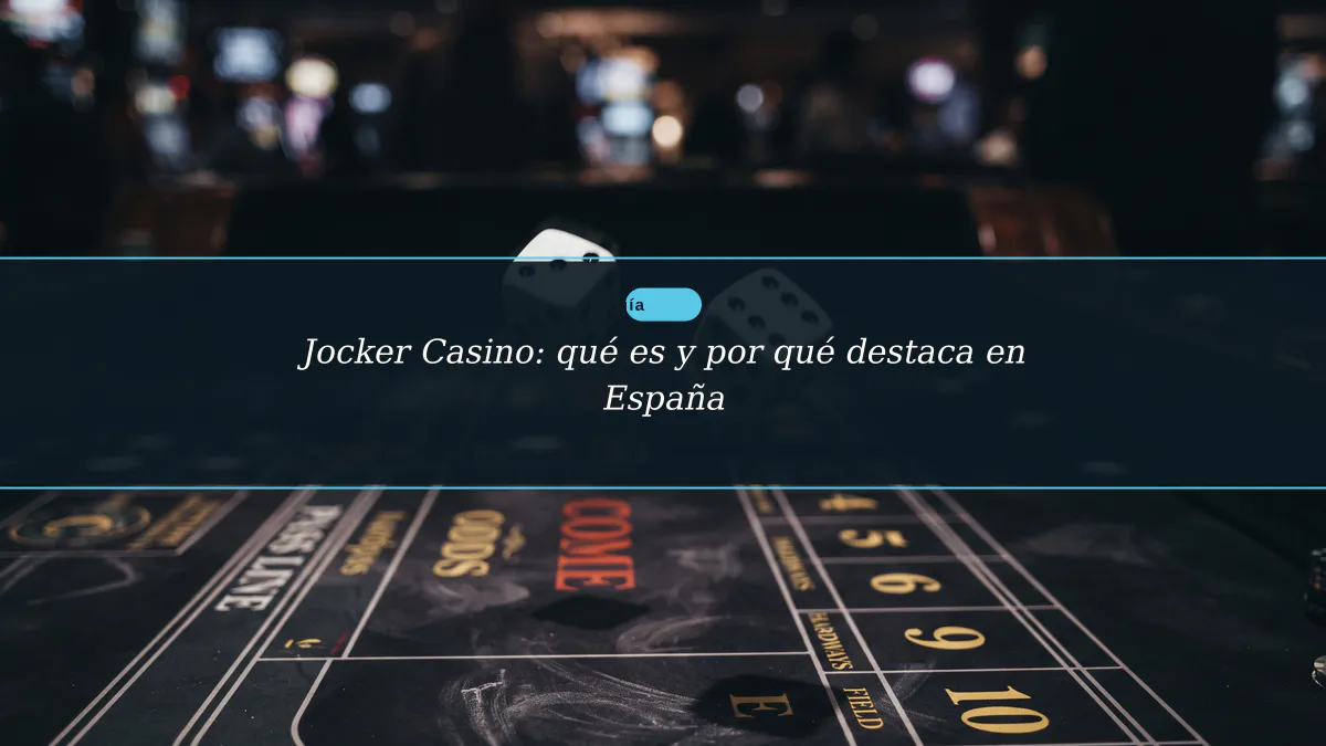 Jocker Casino: qué es y por qué destaca en España