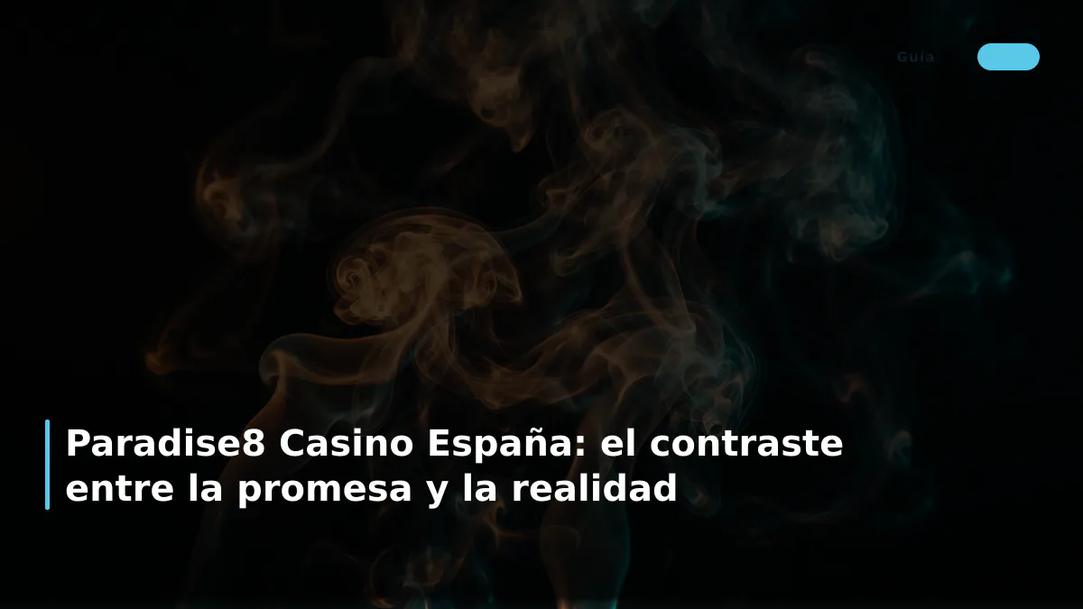 Paradise8 Casino España: el contraste entre la promesa y la realidad