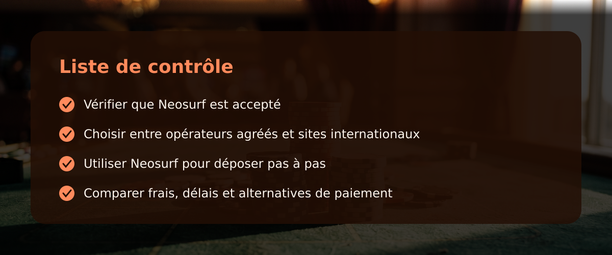 Jouer avec Neosurf : guide pour les joueurs en France — Liste de contrôle