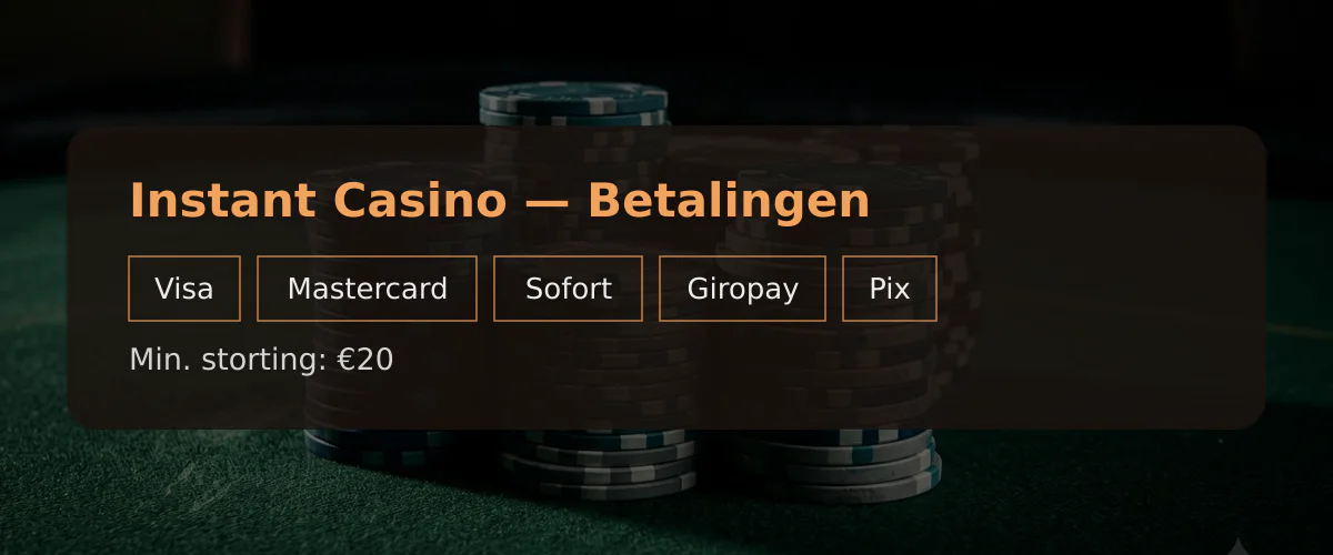 Instant Casino — Betalingen: Visa, Mastercard, Sofort, Giropay, Pix
