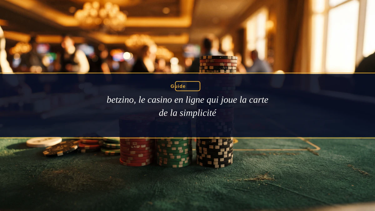 betzino, le casino en ligne qui joue la carte de la simplicité