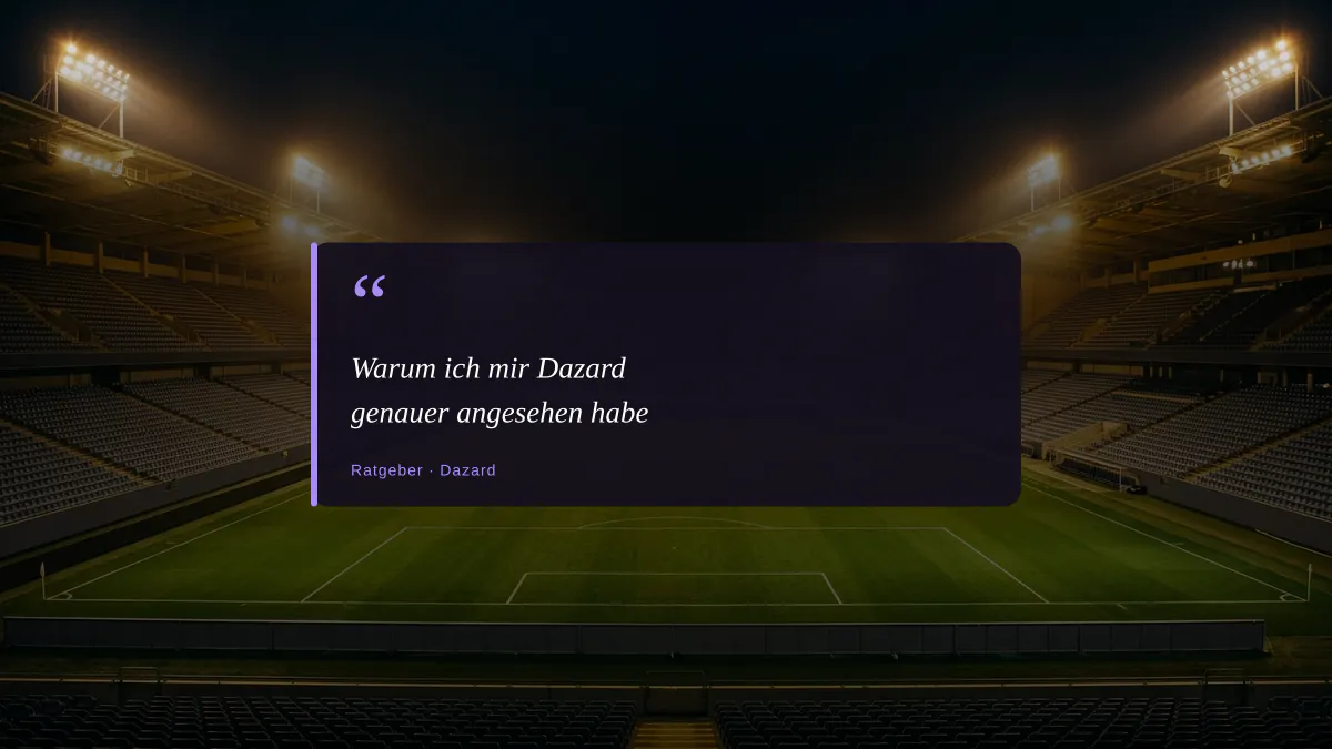 Warum ich mir Dazard genauer angesehen habe