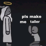 Please-Make-Me-Taller-Meme